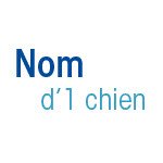 Nom d'1 chien